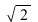 sqrt(2); 